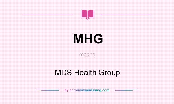 What does MHG mean? It stands for MDS Health Group