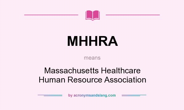 What does MHHRA mean? It stands for Massachusetts Healthcare Human Resource Association