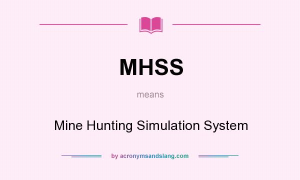 What does MHSS mean? It stands for Mine Hunting Simulation System
