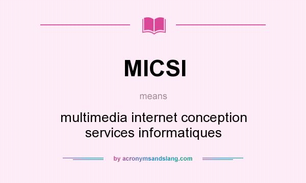 What does MICSI mean? It stands for multimedia internet conception services informatiques