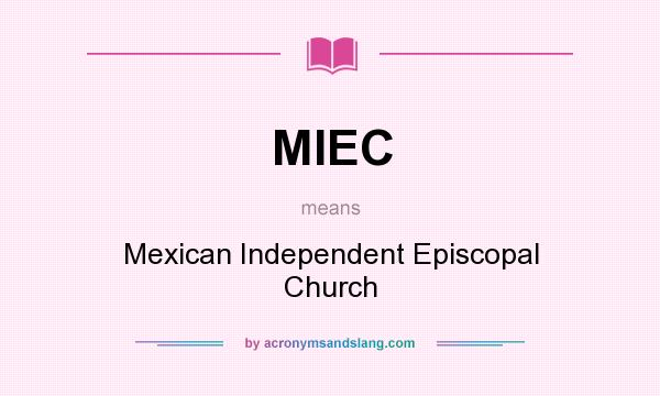 What does MIEC mean? It stands for Mexican Independent Episcopal Church