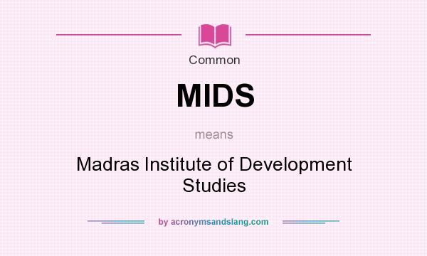 What does MIDS mean? It stands for Madras Institute of Development Studies
