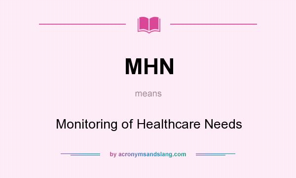 What does MHN mean? It stands for Monitoring of Healthcare Needs