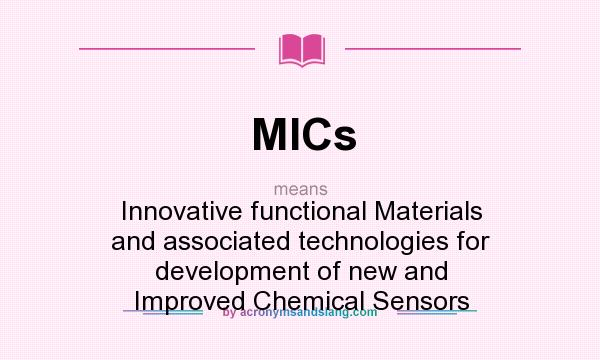 What does MICs mean? It stands for Innovative functional Materials and associated technologies for development of new and Improved Chemical Sensors