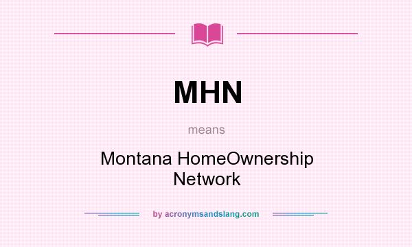 What does MHN mean? It stands for Montana HomeOwnership Network