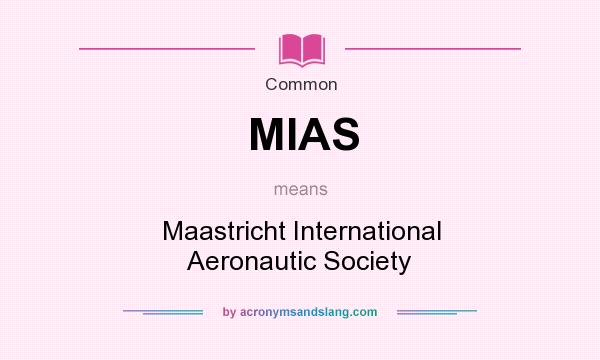 What does MIAS mean? It stands for Maastricht International Aeronautic Society