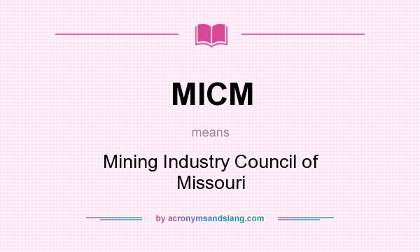 What does MICM mean? It stands for Mining Industry Council of Missouri