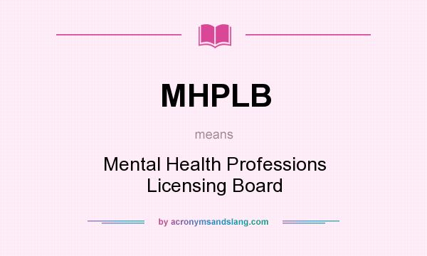 What does MHPLB mean? It stands for Mental Health Professions Licensing Board