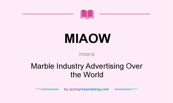 What does MIAOW mean? It stands for Marble Industry Advertising Over the World