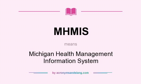 What does MHMIS mean? It stands for Michigan Health Management Information System