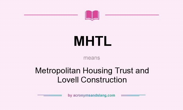 What does MHTL mean? It stands for Metropolitan Housing Trust and Lovell Construction