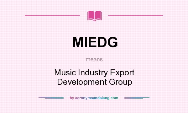 What does MIEDG mean? It stands for Music Industry Export Development Group