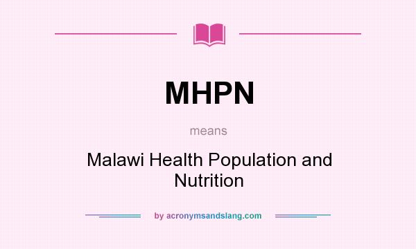 What does MHPN mean? It stands for Malawi Health Population and Nutrition