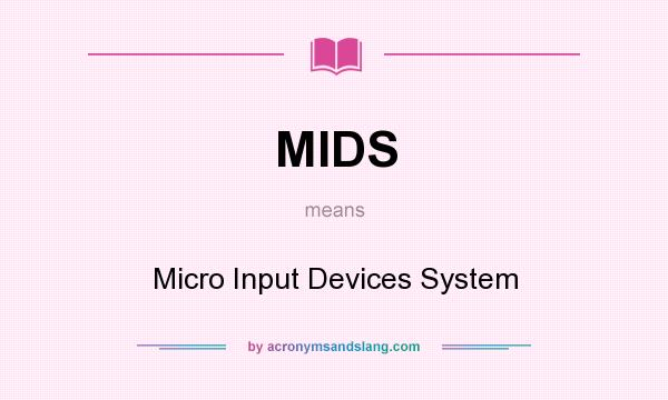 What does MIDS mean? It stands for Micro Input Devices System