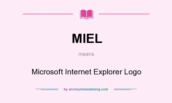What does MIEL mean? It stands for Microsoft Internet Explorer Logo