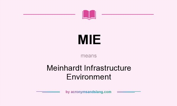 What does MIE mean? It stands for Meinhardt Infrastructure Environment