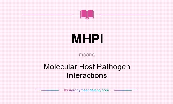 What does MHPI mean? It stands for Molecular Host Pathogen Interactions
