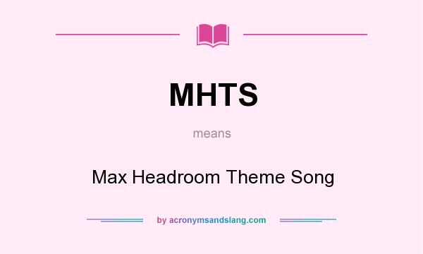 What does MHTS mean? It stands for Max Headroom Theme Song