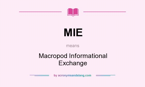 What does MIE mean? It stands for Macropod Informational Exchange