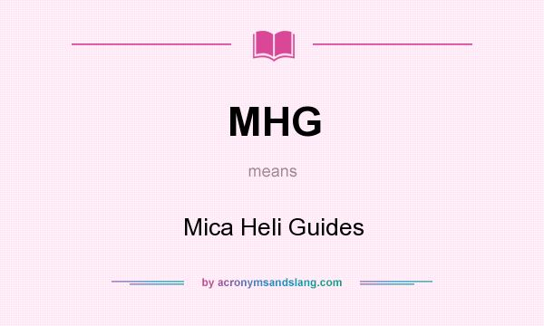 What does MHG mean? It stands for Mica Heli Guides