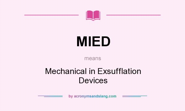 What does MIED mean? It stands for Mechanical in Exsufflation Devices