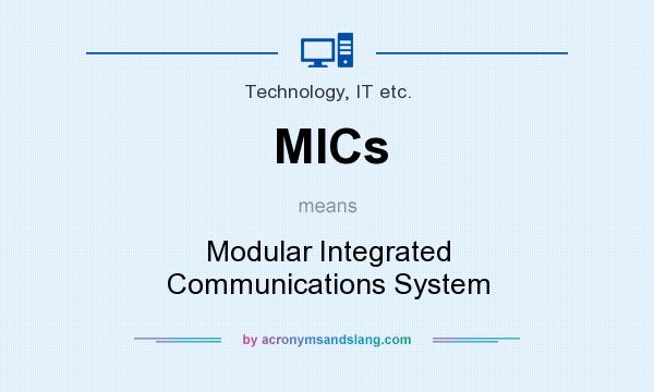 What does MICs mean? It stands for Modular Integrated Communications System