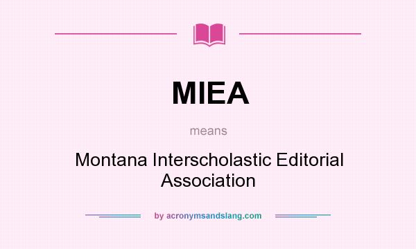 What does MIEA mean? It stands for Montana Interscholastic Editorial Association