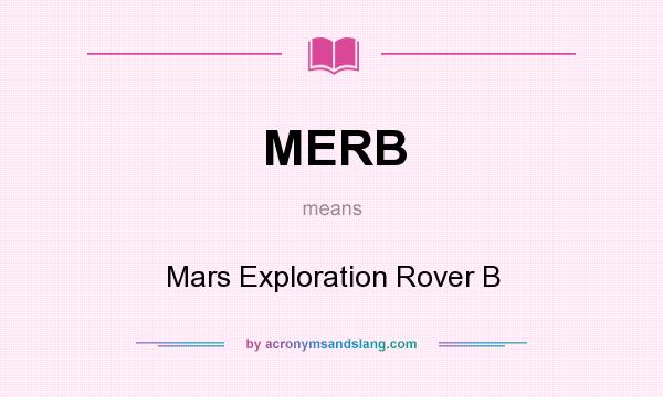 What does MERB mean? It stands for Mars Exploration Rover B