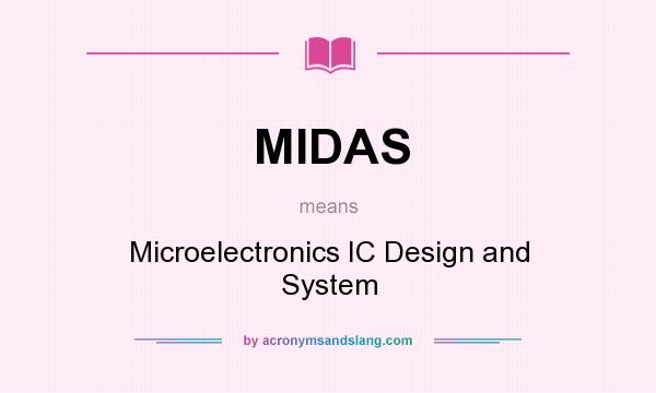 What does MIDAS mean? It stands for Microelectronics IC Design and System