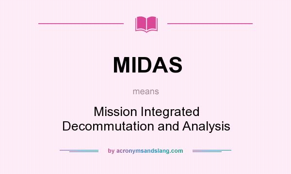 What does MIDAS mean? It stands for Mission Integrated Decommutation and Analysis