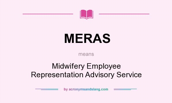 What does MERAS mean? It stands for Midwifery Employee Representation Advisory Service