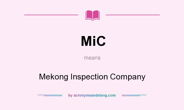 What does MiC mean? It stands for Mekong Inspection Company