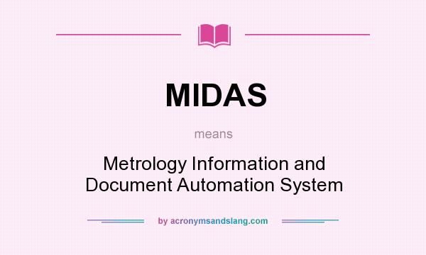 What does MIDAS mean? It stands for Metrology Information and Document Automation System