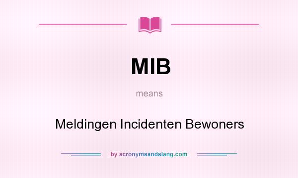What does MIB mean? It stands for Meldingen Incidenten Bewoners