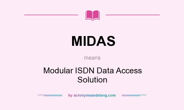 What does MIDAS mean? It stands for Modular ISDN Data Access Solution