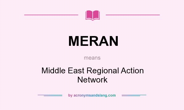 What does MERAN mean? It stands for Middle East Regional Action Network