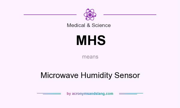 What does MHS mean? It stands for Microwave Humidity Sensor