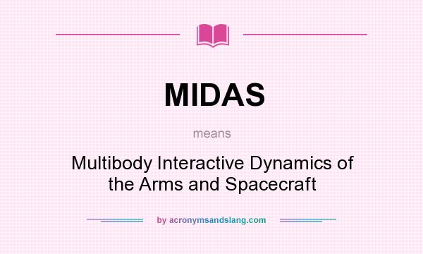 What does MIDAS mean? It stands for Multibody Interactive Dynamics of the Arms and Spacecraft