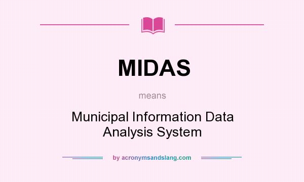 What does MIDAS mean? It stands for Municipal Information Data Analysis System