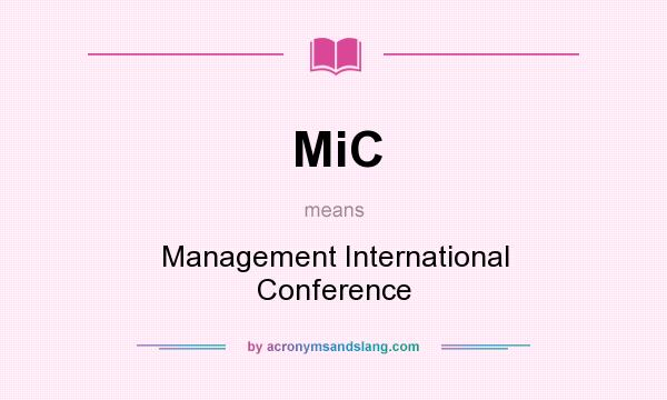 What does MiC mean? It stands for Management International Conference
