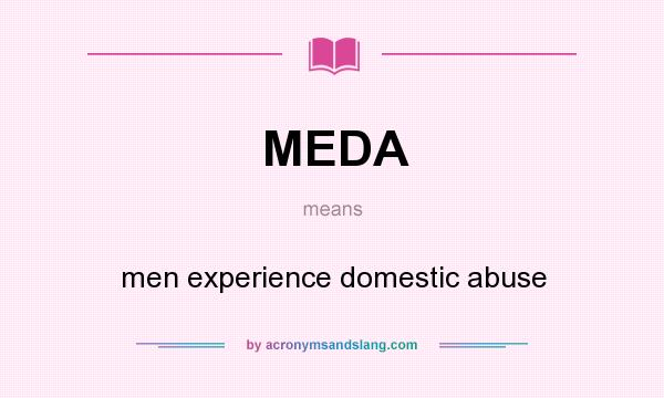 What does MEDA mean? It stands for men experience domestic abuse