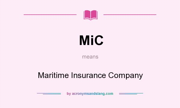 What does MiC mean? It stands for Maritime Insurance Company