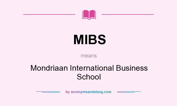 What does MIBS mean? It stands for Mondriaan International Business School