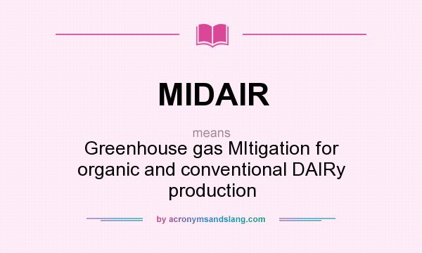 What does MIDAIR mean? It stands for Greenhouse gas MItigation for organic and conventional DAIRy production