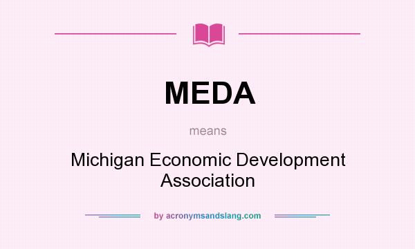 What does MEDA mean? It stands for Michigan Economic Development Association