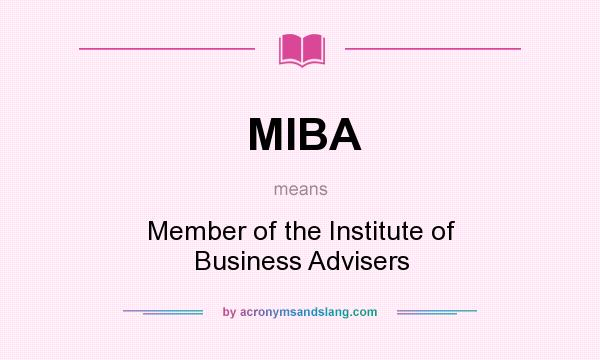 What does MIBA mean? It stands for Member of the Institute of Business Advisers