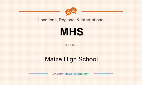 What does MHS mean? It stands for Maize High School