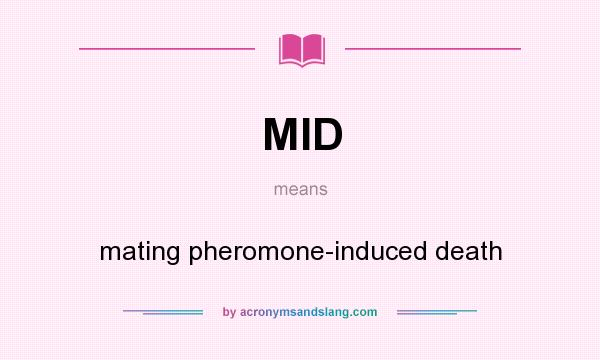 What does MID mean? It stands for mating pheromone-induced death