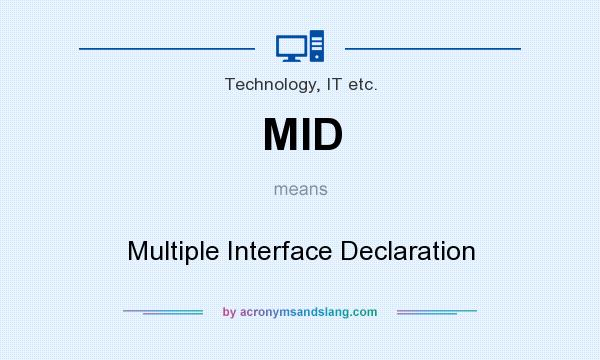 What does MID mean? It stands for Multiple Interface Declaration