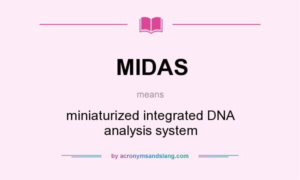 What does MIDAS mean? It stands for miniaturized integrated DNA analysis system